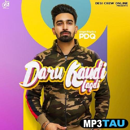 Daaru-Kaudi-Lagdi PDQ mp3 song lyrics